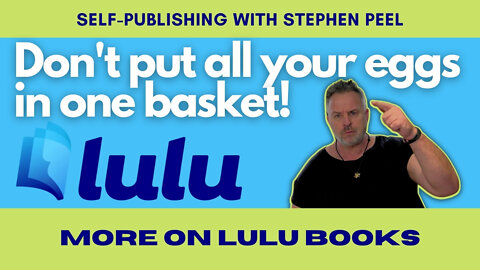 More about Lulu Books print-on-demand and why you shouldn't put all of your eggs in one basket.