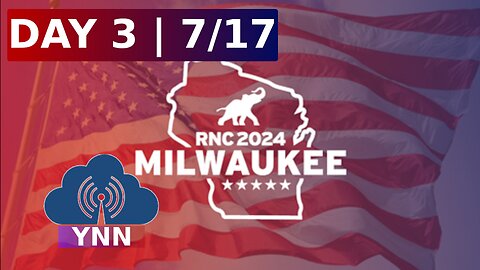 RNC DAY 3 LIVE COVERAGE | YNN