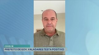 Covid-19: prefeito de Gov. Valadares testa positivo