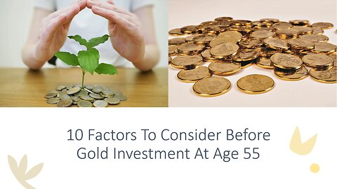 10 Factors To Consider Before Gold Investment At Age 55