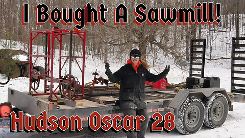 I Bought A Sawmill! Hudson Oscar 28 Sawmill!