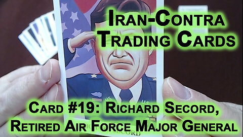 Reading Iran-Contra Scandal Trading Cards #19: Richard Secord, Retired Air Force Major General ASMR