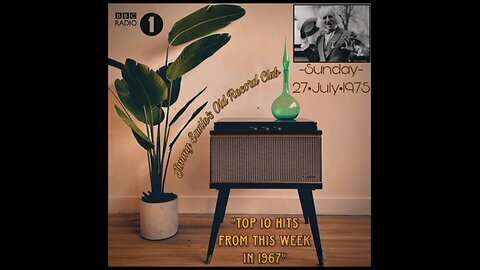 "Jimmy Savile's Old Record Club" • Sunday, 27 July, 1975 • BBC Radio 1 • "Top 10: This Week 1967!"