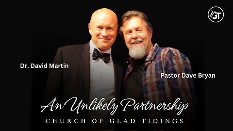 An Unlikely Partnership | Pastor Dave Bryan & Dr. David Martin | June 29th 24