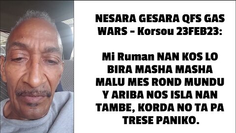 NESARA GESARA QFS GAS WARS - Korsou 23FEB23: Mi Ruman NAN KOS LO BIRA MASHA MASHA MALU MES ROND MUND