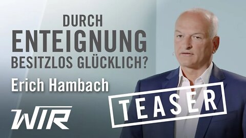 TEASER! Erich Hambach: Durch Enteignung besitzlos glücklich?