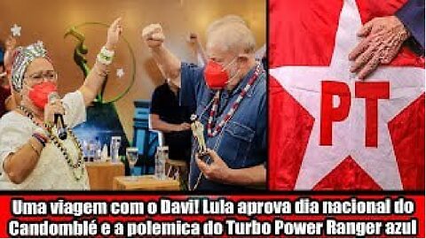 Uma viagem com o Davi! Lula aprova dia nacional do Candomblé e a polemica do Turbo Power Ranger azul