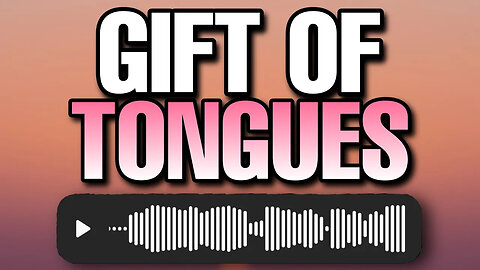 Spiritual Gift - Speaking in Tongues