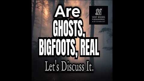 Are ghosts, Bigfoots, Dogman real? Is paranormal activity real?