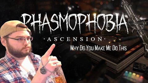 Why Do You keep Making Me Do This | Phasmophobia Live