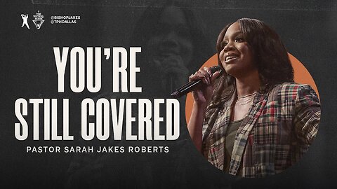 You're Still Covered -- Pastor Sarah Jakes Roberts