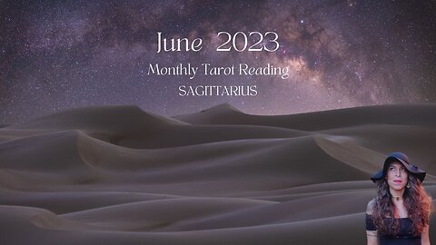 SAGITTARIUS | June 2023 | MONTHLY TAROT READING | Sun/Rising Sign