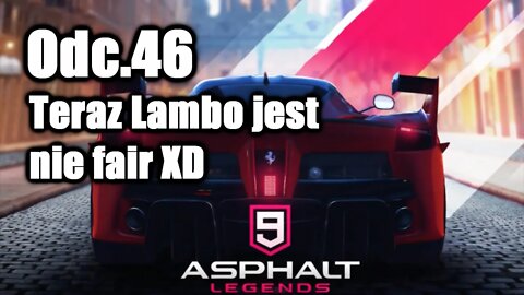 Asphalt 9 odc 46 Teraz Lambo jest nie fair XD