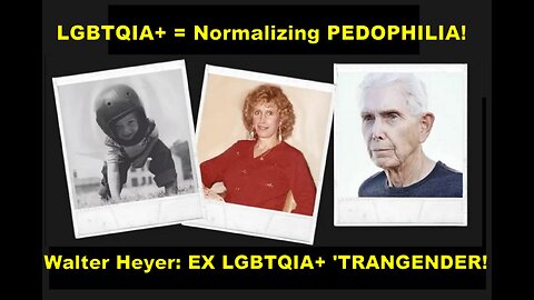 Walter Heyer: ALL LGBTQIA+ Indoctrination Is Normalizing Pedophile Child Abuse!