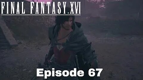 Final Fantasy XVI Episode 67 Rekindling Justice