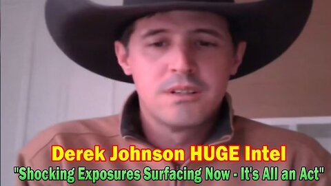 New Derek Johnson - Shocking Exposures Surfacing Now - It's All an Act - 2/6/24..