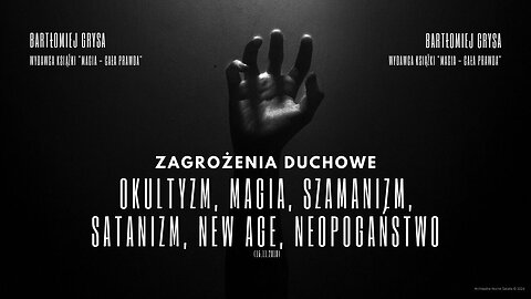 Zagrożenia Duchowe: Okultyzm, magia, szamanizm, satanizm, new age, neopogaństwo (15.11.2018)