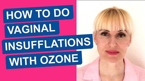 How to do Vaginal Ozone Insufflations (EASY GUIDE)