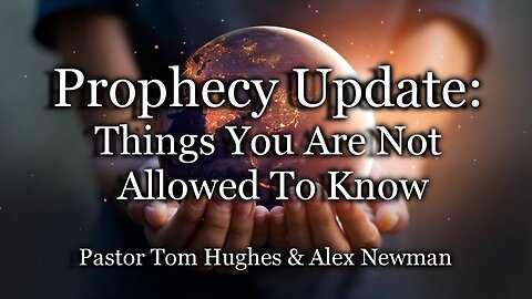 Prophecy Update: Things You Are Not Allowed To Know