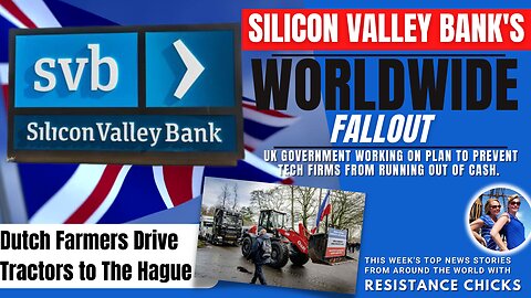 Silicon Valley Bank's Worldwide Fallout; Dutch Farmers Drive Tractors to Hague 3/12/23