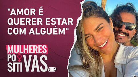 Priscila Fantin fala sobre seu relacionamento com Bruno Lopes | MULHERES POSITIVAS