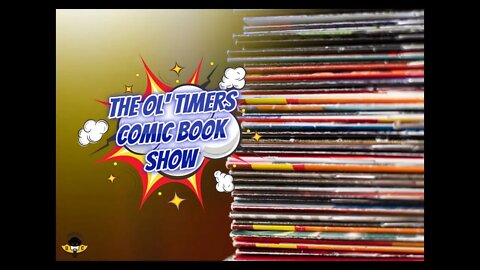 The Ol’ Timers Comic Book Show! Ep. #42