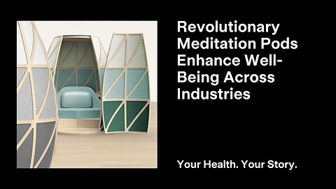 Revolutionary Meditation Pods Enhance Well-Being Across Industries