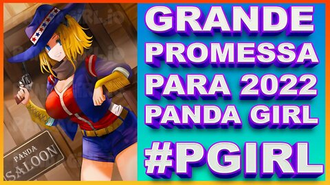 PANDA GIRL - A grande promessa para 2022 - #pgirl.