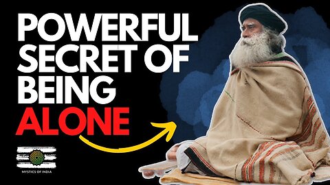 Sadhguru - This Is Why Smart People Love Being Alone