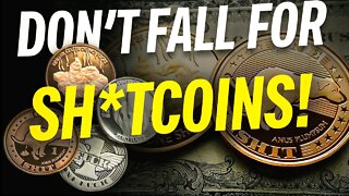 Don’t Fall for Sh*tcoins/Altcoins