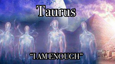 Taurus: I AM ENOUGH~If you want to Heal~ you must Feel!