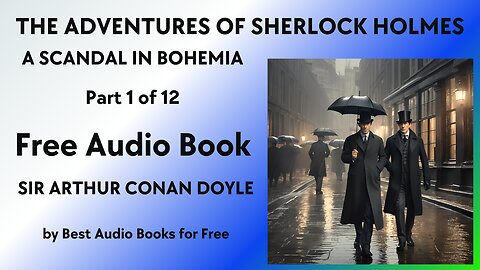 The Adventures of Sherlock Holmes - Part 1 of 12 - A Scandal in Bohemia - by Sir Arthur Conan Doyle