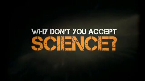 Why Don’t You Accept Science