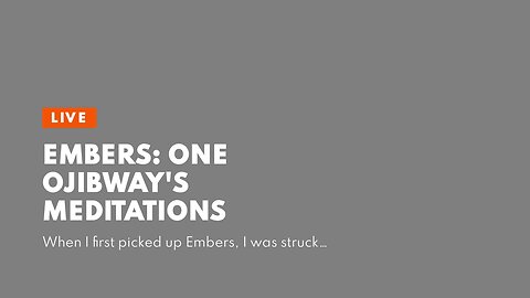 Embers: One Ojibway's Meditations