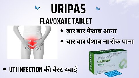 URISPAS 200 | URIKIND TABLET | FLAVOSPAS | FLAVOXATE TABLET | USES | SIDEFFECTS | FULL INFORMATION