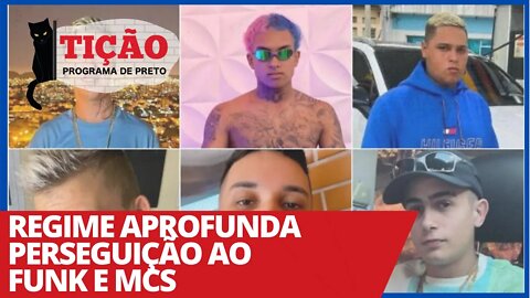 Regime aprofunda perseguição ao Funk e MCs - Tição, Programa de Preto nº 118 - 25/03/21