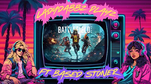 Ladydabbz plays Battlefield 2042 ft Based stoner