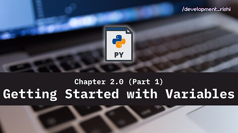 Mastering Python - Chapter 2.0: Getting Started with Python Variables (Part 01)