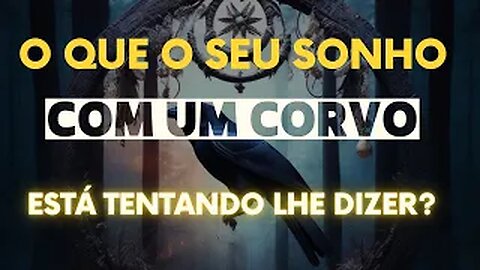 O Simbolismo Espiritual do Sonho com um Corvo: Sabedoria, Magia e Transformação.