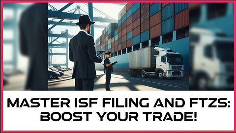 Demystifying Customs Brokerage: Bonds, ISF, and Regulatory Framework Explained!