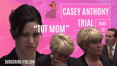 Casey Anthony "Tot Mom" Trial Part 13 - The Tragic Story of Caylee Anthony