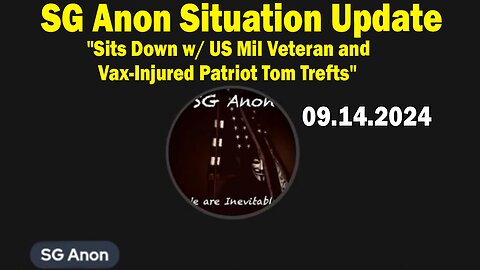 SG Anon Situation Update 09.14.24: "SG Anon Sits Down w/ US Mil Veteran"