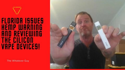 Florida Issues Hemp Warning and Reviewing The Cilicon Vape Devices!