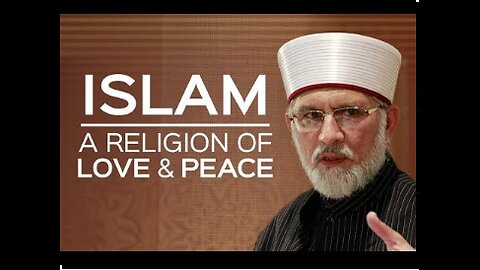 Islam is a religion of peace & love: Dr Muhammad Tahir-ul-Qadri