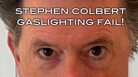 Stephen Colbert Gaslighting Fail!