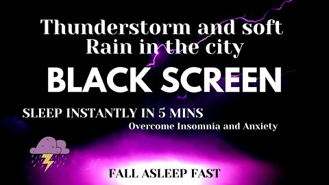 SLEEP IN MINUTES WITH THUNDERSTORM AND RAIN, BLACK SCREEN FOR INSOMNIA, ANXIETY, LOUD THUNDER