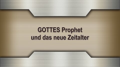 GOTTES Prophet und das neue Zeitalter