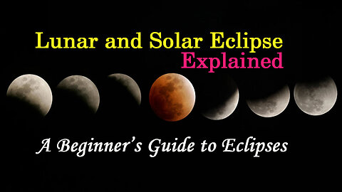 Lunar and Solar Eclipse Explained: A Beginner’s Guide to Eclipses