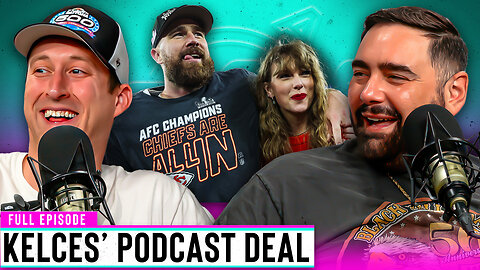 The Kelces Only Got Their Podcast Deal Because of Taylor Swift | Out & About Ep. 305