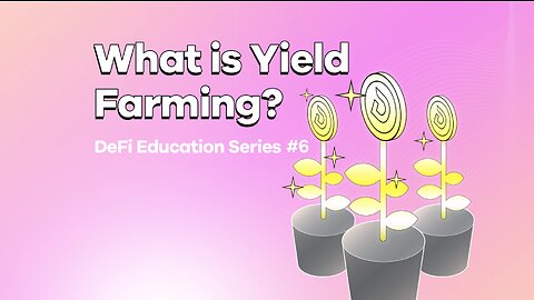 What is Yield Farming?